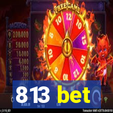 813 bet